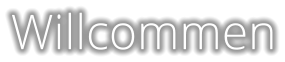 Willcommen